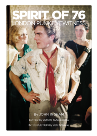 John Ingham Spirit of 76: A London Punk Eyewitness