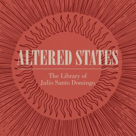 Altered States: The Library of Julio Santo Domingo